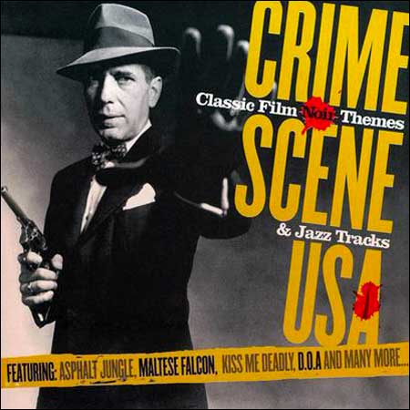 Обложка к альбому - Crime Scene USA: Classic Film Noir Themes & Jazz Tracks