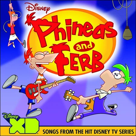 Обложка к альбому - Финес и Ферб / Phineas and Ferb: Songs From the Hit Disney TV Series
