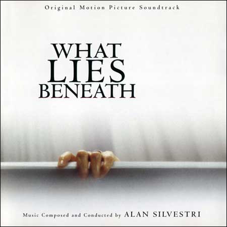 Обложка к альбому - Что скрывает ложь / What Lies Beneath (OST)