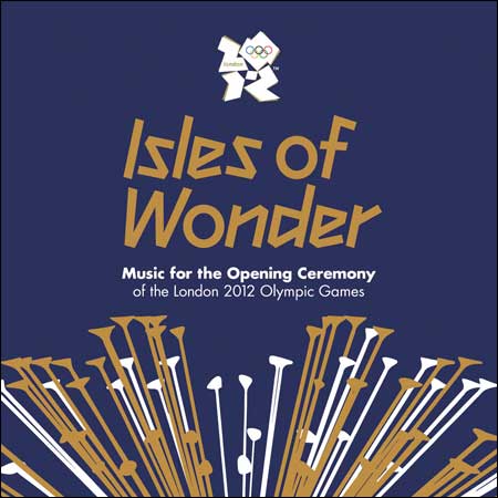 Обложка к альбому - Isles of Wonder: Music For the Opening Ceremony of the London 2012 Olympic Games