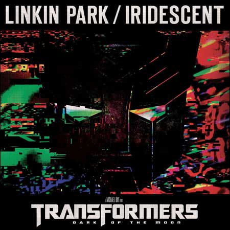 Обложка к альбому - Трансформеры 3: Тёмная сторона Луны / Transformers: The Dark Of The Moon - Linkin Park: Iridescent (Single)