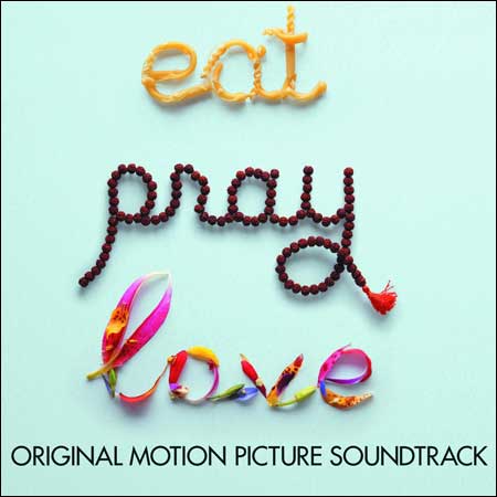Обложка к альбому - Ешь, молись, люби / Eat Pray Love (OST)