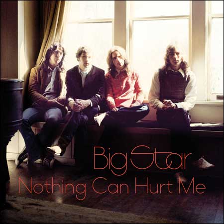 Обложка к альбому - Big Star: Nothing Can Hurt Me