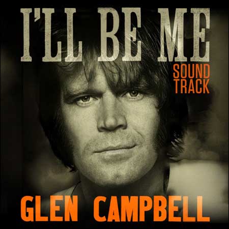 Обложка к альбому - Глен Кэмпбелл: Я буду собой / Glen Campbell: I'll Be Me
