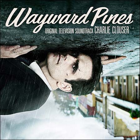 Обложка к альбому - Сосны / Уэйуорд Пайнс / Wayward Pines