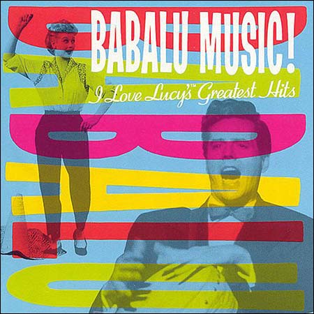 Обложка к альбому - Babalu Music! I Love Lucy's Greatest Hits