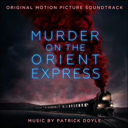Обложка к альбому - Убийство в «Восточном экспрессе» / Murder on the Orient Express (2017 - Original Score)