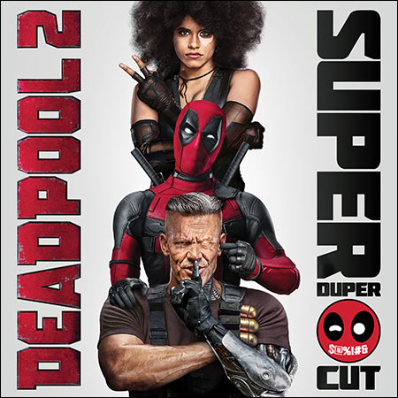 Обложка к альбому - Дэдпул 2 / Deadpool 2 (Super Duper Cut)