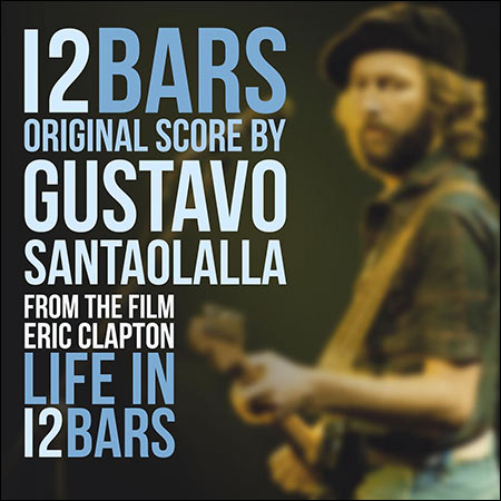 Обложка к альбому - Эрик Клэптон. Жизнь в 12 тактах / Eric Clapton: Life in 12 Bars (Original Score)
