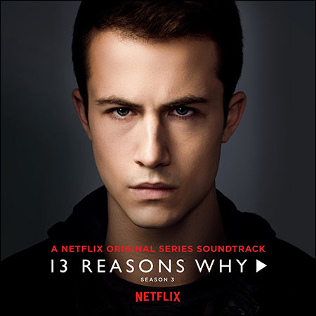 Обложка к альбому - 13 причин почему / 13 Reasons Why: Season 3 (OST)