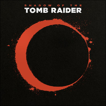 Обложка к альбому - Shadow of the Tomb Raider (Square Enix)