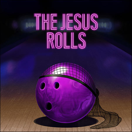 Обложка к альбому - Броски Хесуса / The Jesus Rolls