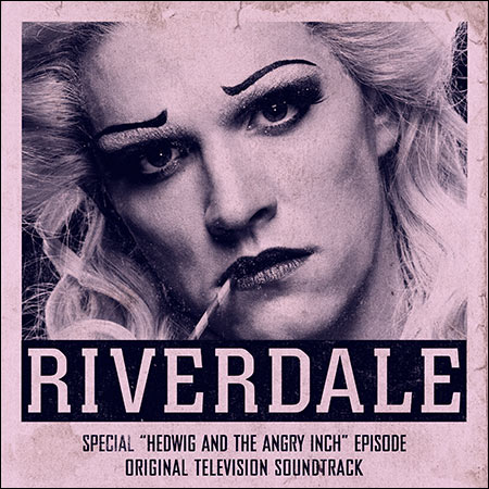 Обложка к альбому - Ривердэйл / Riverdale: Special Episode - Hedwig and the Angry Inch the Musical