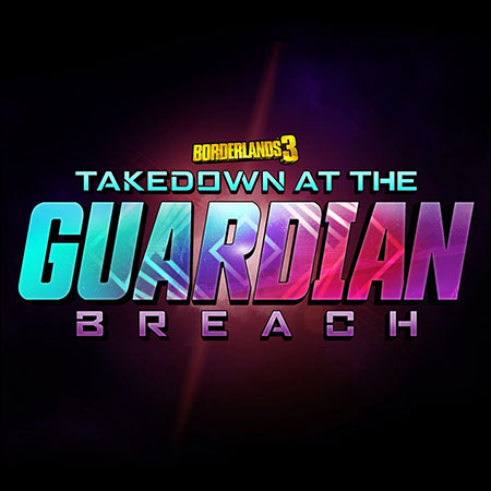 Обложка к альбому - Borderlands 3: Takedown at the Guardian Breach