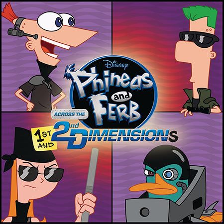 Обложка к альбому - Финес и Ферб: Покорение 2-го измерения / Phineas and Ferb: Across the 1st and 2nd Dimension