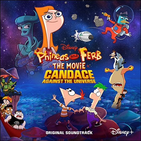 Обложка к альбому - Финес и Ферб: Кендэс против Вселенной / Phineas and Ferb The Movie: Candace Against the Universe