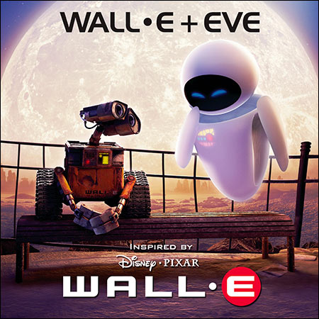 Обложка к альбому - WALL-E and EVE (Music Inspired by Disney/Pixar's WALL-E)